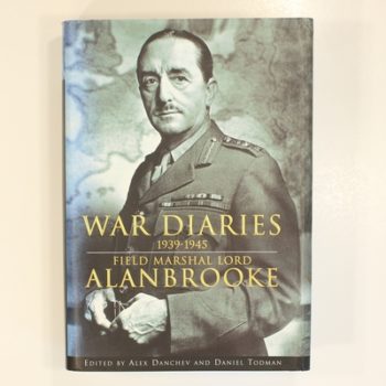 War Diaries 1939-1945: Field Marshal Lord Alanbrooke