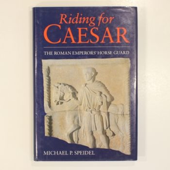 Riding for Caesar: the Roman Emperors' Horse Guards