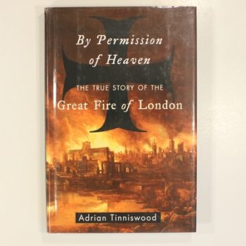 By Permission of Heaven: The True Story of the Great Fire of London