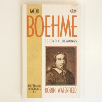 Jacob Boehme: Essential Readings, Edited and Introduced by Robin Waterfield