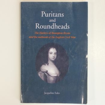 Puritans and Roundheads: The Harleys of Brampton Bryan and the Outbreak of the English Civil War