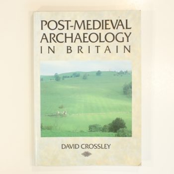 Post-Medieval Archaeology in Britain (Archaeology of Medieval Britai)