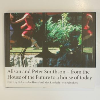 Smithson Alison & Peter - from the House of the Future to a House for Today: from the House of the Future to a house of today