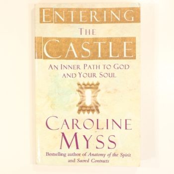 Entering the Castle: An Inner Path to God and Your Soul