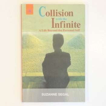 Collision with the Infinite: A Life Beyond the Personal Self