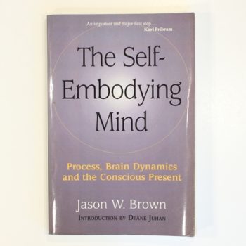 SELF-EMBODYING MIND: Process, Brain Dynamics and the Conscious Present