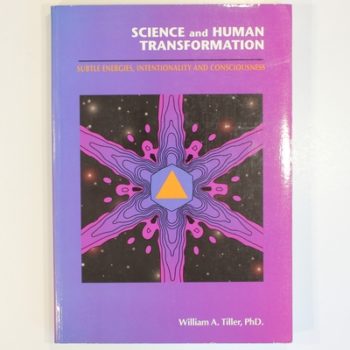 Science and Human Transformation: Subtle Energies, Intentionality and Consciousness