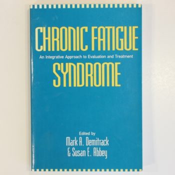 Chronic Fatigue Syndrome: An Integrative Aroach to Evaluation and Treatment