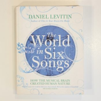 The World in Six Songs: How the Musical Brain Created Human Nature