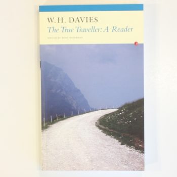 W. H. Davies, The True Traveller: A Reader (Fyfieldbooks)