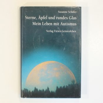 Sterne, Ã„pfel und rundes Glas. Mein Leben mit Autismus