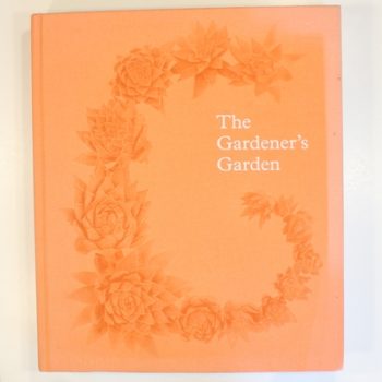 The Gardener's Garden: Inspiration Across Continents and Centuries