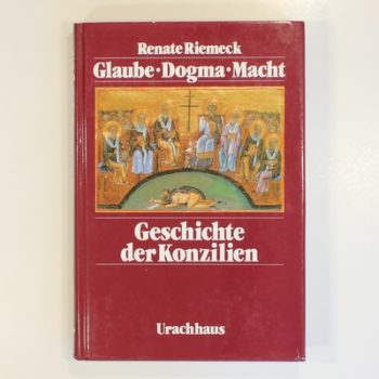 Glaube - Dogma - Macht. Geschichte der Konzilien