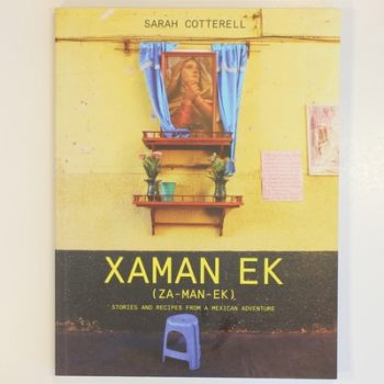 Xaman Ek: Stories and Recipes from a Mexican Adventure