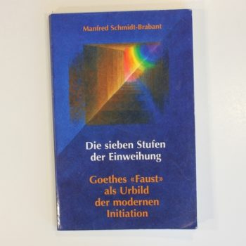 Die sieben Stufen der Einweihung: Goethes "Faust" als Urbild der modernen Initiation (German Edition)