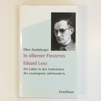 In Silberner Finsternis Eduard Lenz: Ein Leben in den Umbruchen des zwanzigsten Jahrhunderts