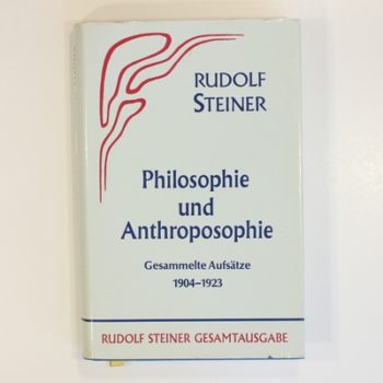 Philosophie und Anthroposophie: Gesammelte Aufsätze 1904 - 1923