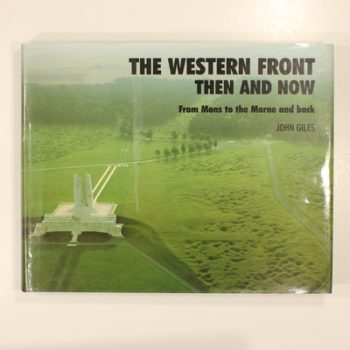The Western Front: Then and Now - From Mons to the Marne and Back (After the Battle S.)