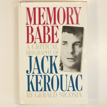 Memory Babe: Critical Biography of Jack Kerouac