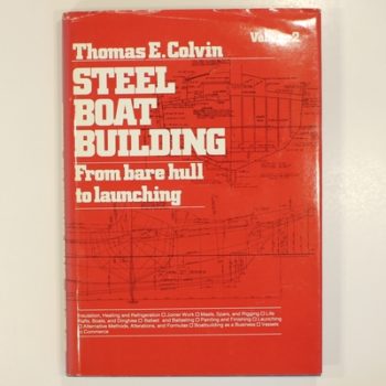 Steel Boat Building: Volume 2: From Bare Hull to Launching