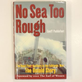 No Sea Too Rough: the Royal Fleet Auxiliary in the Falklands War: the Untold Story