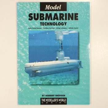 Model Submarine Technology: Radio Control Systems, Auxiliary Functions, Diving Techniques, Attitude Control (Modeller's World S.)