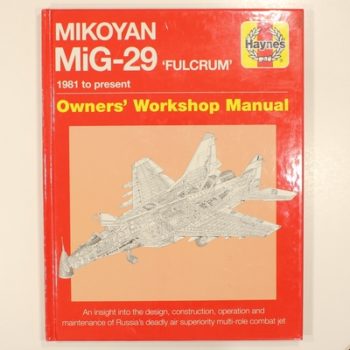 Mikoyan MiG-29 'Fulcrum' Manual: 1981 to present (Owners' Workshop Manual)