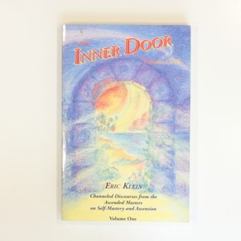 The Inner Door: Channeled Discourses from the Ascended Masters on Self-Mastery and Ascension: v. 1