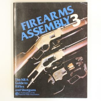 Firearms Assembly 3: The NRA Guide to Rifles and Shotguns