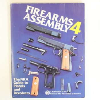 Firearms Assembly 4 The NRA Guide to Pistols and R