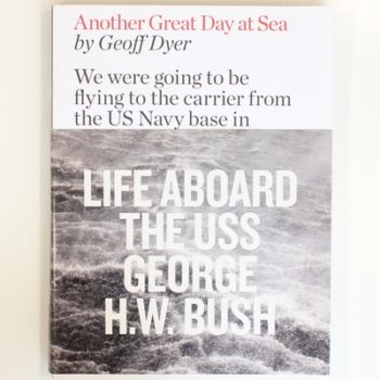 Another Great Day at Sea: Life Aboard the USS George H.W. Bush: 1 (Writers in Residence)
