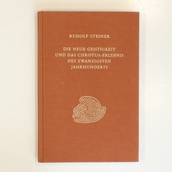 Die neue Geistigkeit und das Christus-Erlebnis des zwanzigsten Jahrhunderts: Sieben Vorträge, Dornach 1920