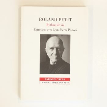 Roland Petit. Rythme de vie. Entretiens avec Jean-Pierre Pastori