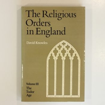 Religious Orders Volume 3: The Tudor Age