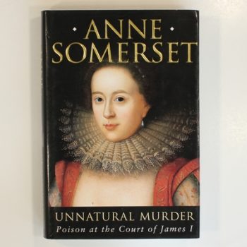 Unnatural Murder: Poison at the Court of James I