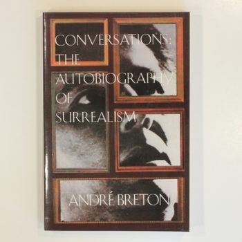 Conversations: The Autobiography of Surrealism