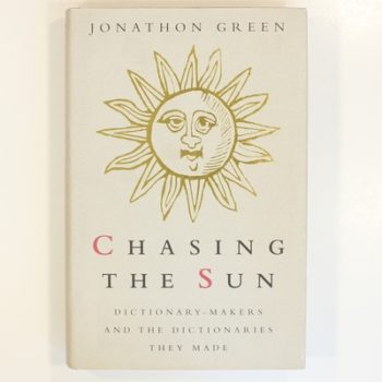 Chasing the Sun: Dictionary-makers and the Dictionaries They Made