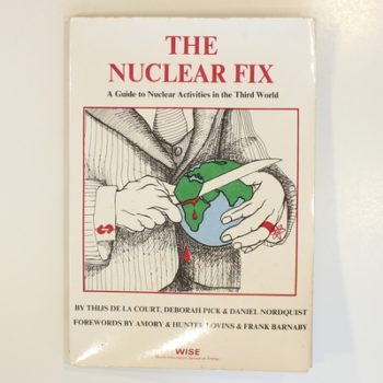 The Nuclear Fix: A Guide to Nuclear Activities in the Third World