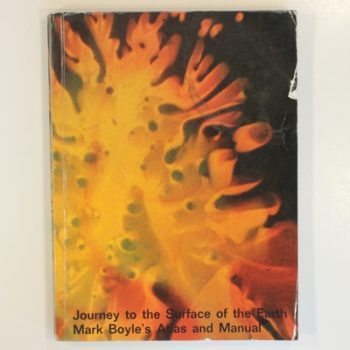 Journey to the Surface of the Earth: Mark Boyle's Atlas and Manual