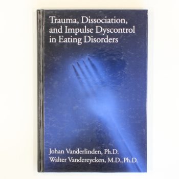Trauma, Dissociation, And Impulse Dyscontrol In Eating Disorders: 9 (Brunner/Mazel Eating Disorders Monograph Series)