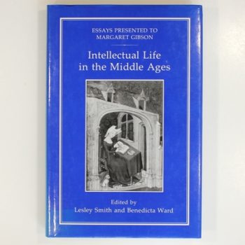 Intellectual Life in the Middle Ages: Essays Presented to Margaret Gibson
