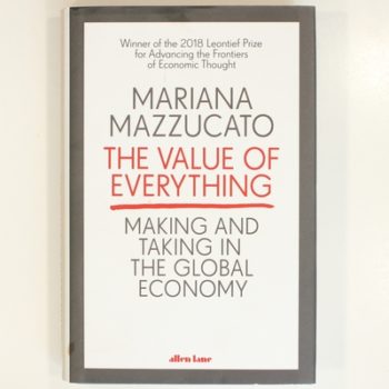 The Value of Everything: Making and Taking in the Global Economy