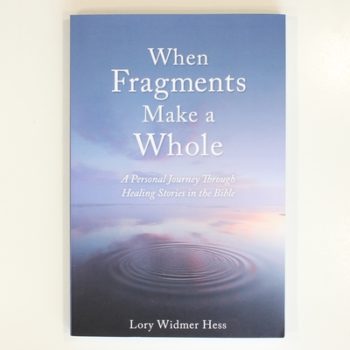 When Fragments Make a Whole: A Personal Journey through Healing Stories in the Bible