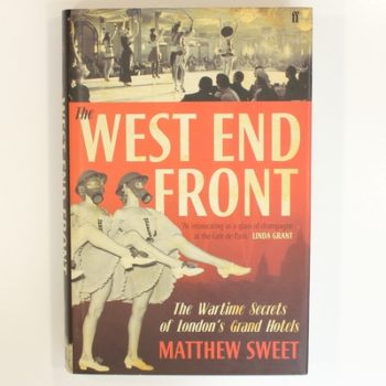The West End Front: The Wartime Secrets of London's Grand Hotels
