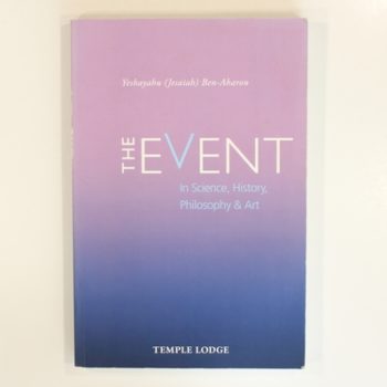 The Event: in Science, History, Philosophy & Art