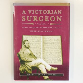 A Victorian Surgeon: A Biography of James Fitzjames Fraser West