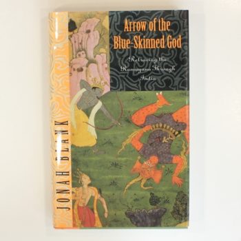 Arrow of the Blue-skinned God: Retracing the Ramayana Through India