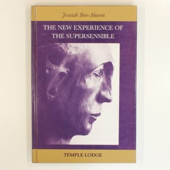 The New Experience of the Supersensible: The Anthroposophical Knowledge of the Supersensible Drama of Our Time