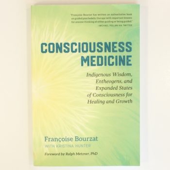 Consciousness Medicine: Indigenous Wisdom, Psychedelic Therapy, and the Path of Transformation: A Practitioner's Guide