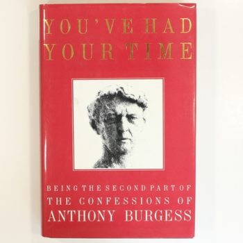 You've Had Your Time: Being the Second Part of the Confessions of Anthony Burgess